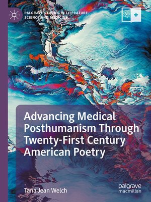 cover image of Advancing Medical Posthumanism Through Twenty-First Century American Poetry